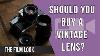 Should You Buy A Vintage Lens The Film Look