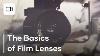 The Basics Of Lenses Explained Lenses For Filmmakers
